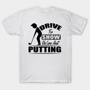 Drive for Show T-Shirt